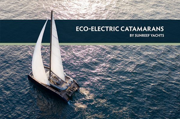 Sunreef Yachts goes green Eco-Electric: Catamarans of the Future