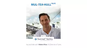 Mul Tea Hull Talks with Sunreef Yachts: Robert Riva