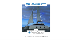 Mul-Tea-Hull Talks with Sunreef Yacht Owners